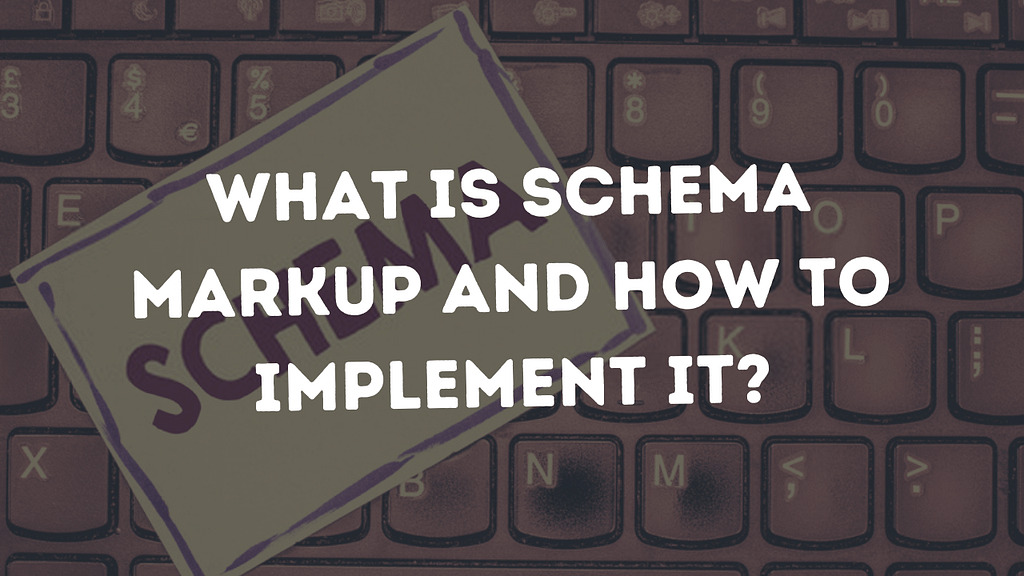 What is Schema Markup and How to Implement it